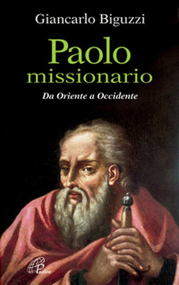 Paolo missionario. Da Oriente a Occidente - Librerie.coop