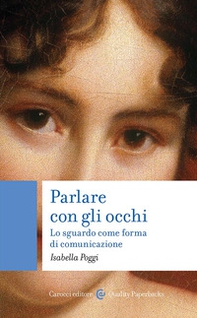Parlare con gli occhi. Lo sguardo come forma di comunicazione - Librerie.coop