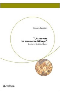 L'Acheronte ha sommerso l'Olimpo. Il mito in Gottfried Benn - Librerie.coop