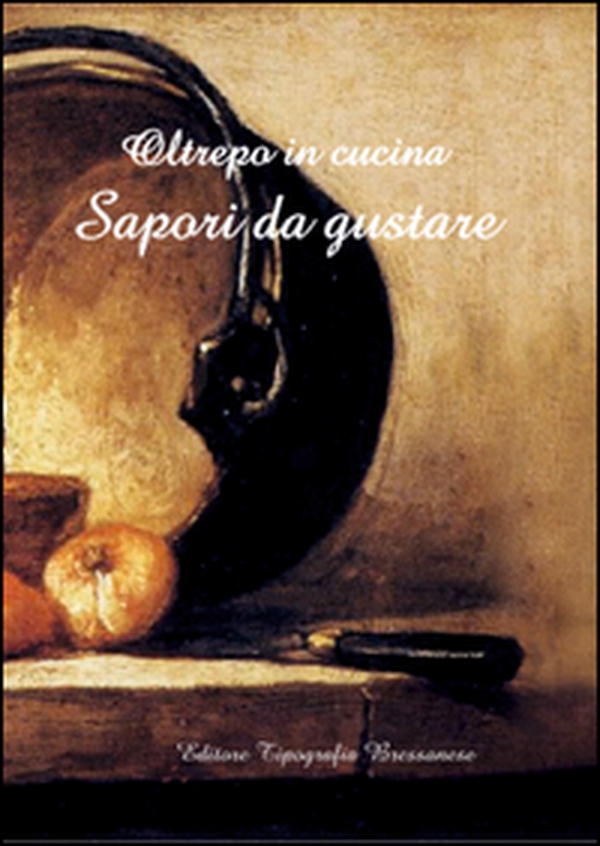 Oltrepo in cucina. Sapori da gustare - Librerie.coop Oltrepo in cucina. Sapori da gustare - Librerie.coop