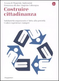 Costruire cittadinanza. Solidarietà organizzata e lotta alla povertà. Undici esperienze europee - Librerie.coop Costruire cittadinanza. Solidarietà organizzata e lotta alla povertà. Undici esperienze europee - Librerie.coop