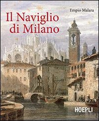 Il naviglio di Milano - Librerie.coop Il naviglio di Milano - Librerie.coop