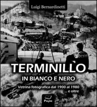 Terminillo in bianco e nero. Vetrina fotografica dal 1900 al 1980 e oltre... - Librerie.coop