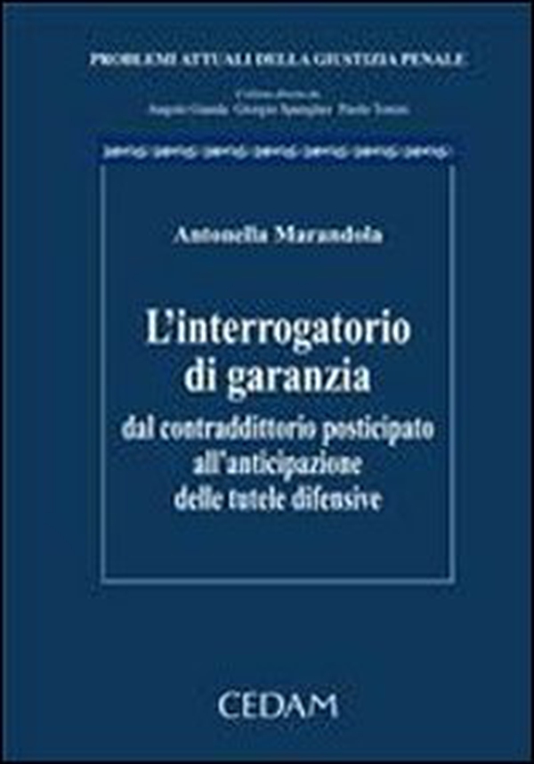 L'interrogatorio di garanzia. Dal contraddittorio posticipato all'anticipazione delle tutele difensive - Librerie.coop