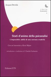 Stati d'animo della psicanalisi. L'impossibile aldilà di ogni crudeltà - Librerie.coop