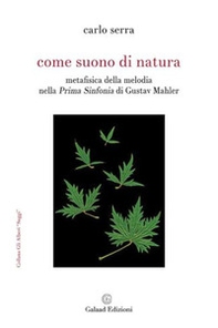 Come suono di natura. Metafisica della melodia nella Prima Sinfonia di Gustav Mahler - Librerie.coop