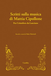 Scritti sulla musica di Mattia Cipollone. Fra Cristoforo da Lanciano - Librerie.coop