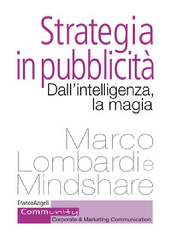 Strategia in pubblicità. Dall'intelligenza, la magia - Librerie.coop Strategia in pubblicità. Dall'intelligenza, la magia - Librerie.coop