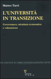 Università in transizione. Governance, struttura economica e valutazione - Librerie.coop