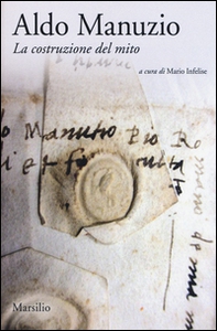 Aldo Manuzio. La costruzione del mito. Ediz. italiana e inglese - Librerie.coop