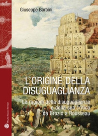 L'origine della disuguaglianza. Le ragioni della disuguaglianza e della sua critica da Grozio a Rousseau - Librerie.coop L'origine della disuguaglianza. Le ragioni della disuguaglianza e della sua critica da Grozio a Rousseau - Librerie.coop