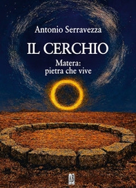 Il cerchio. Matera: pietra che vive - Librerie.coop