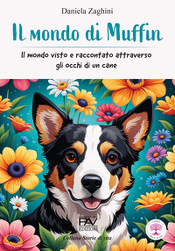 Il mondo di Muffin - Il mondo visto e raccontato attraverso gli occhi di un cane - Librerie.coop Il mondo di Muffin - Il mondo visto e raccontato attraverso gli occhi di un cane - Librerie.coop