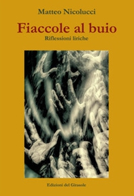 Fiaccole al buio. Riflessioni liriche - Librerie.coop Fiaccole al buio. Riflessioni liriche - Librerie.coop
