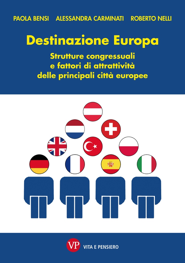 Destinazione Europa. Strutture congressuali e fattori di attrattività delle principali città europee - Librerie.coop Destinazione Europa. Strutture congressuali e fattori di attrattività delle principali città europee - Librerie.coop