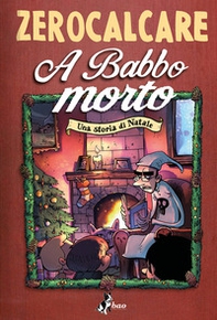A babbo morto. Una storia di Natale - Librerie.coop A babbo morto. Una storia di Natale - Librerie.coop