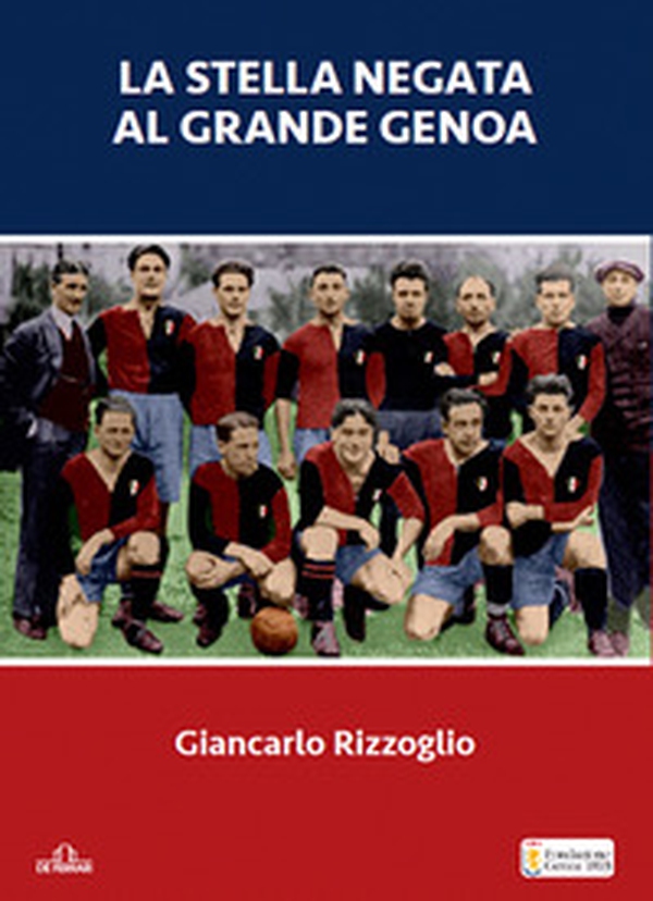 La stella negata al grande Genoa - Librerie.coop La stella negata al grande Genoa - Librerie.coop