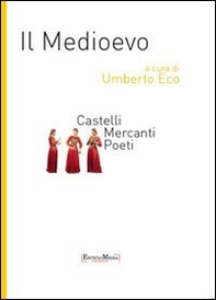 Il Medioevo. Castelli, mercanti, poeti - Librerie.coop