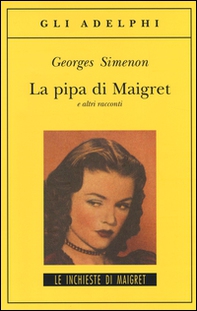 La pipa di Maigret e altri racconti - Librerie.coop