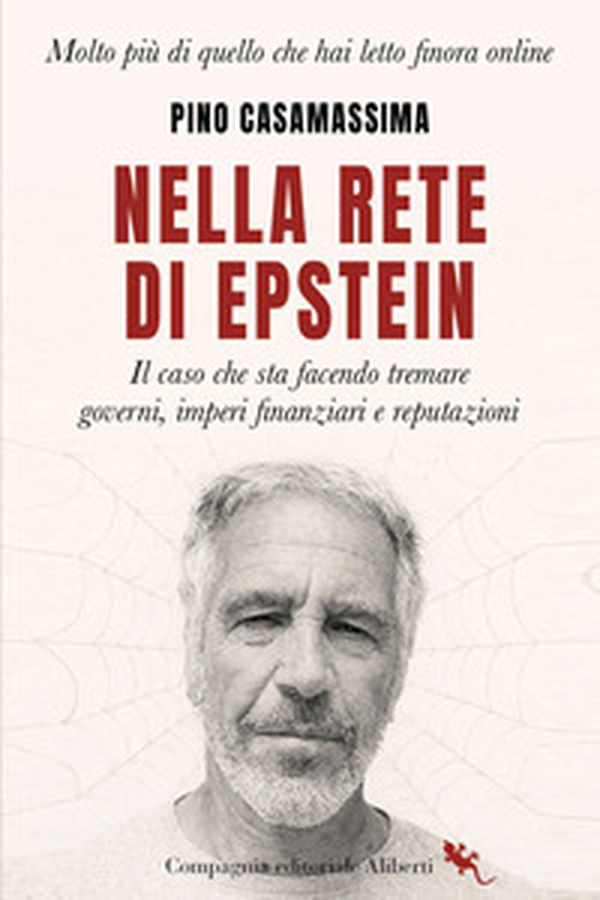 Nella rete di Epstein. Il caso che sta facendo tremare governi, imperi e reputazioni - Librerie.coop