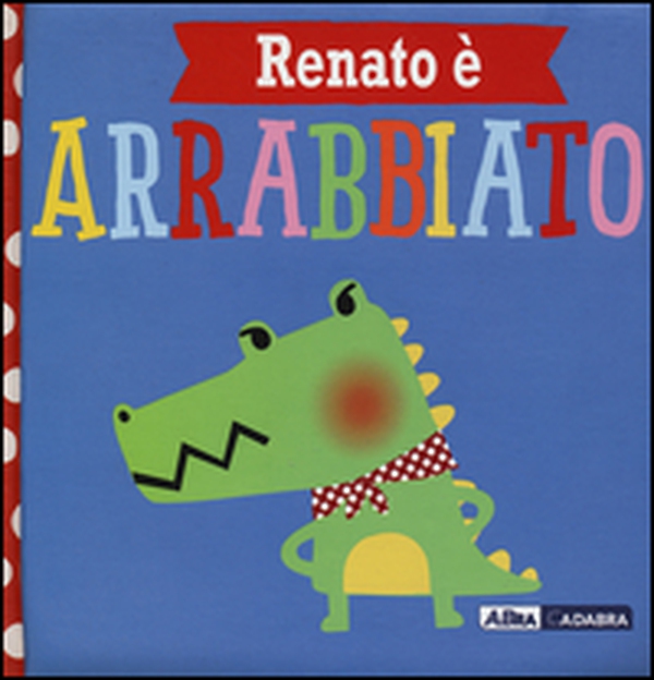 Renato è arrabbiato - Librerie.coop Renato è arrabbiato - Librerie.coop