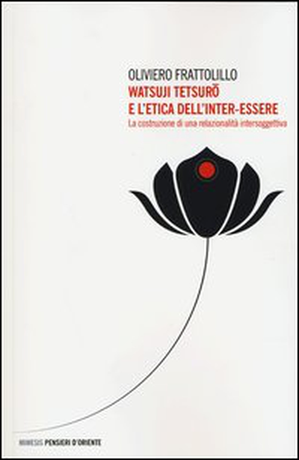 Watsuji Tetsuro e l'etica dell'inter-essere. La costruzione di una relazionalità intersoggettiva - Librerie.coop Watsuji Tetsuro e l'etica dell'inter-essere. La costruzione di una relazionalità intersoggettiva - Librerie.coop