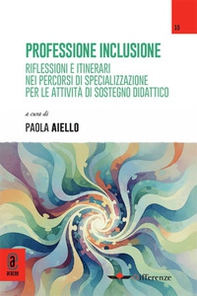 Professione inclusione. Riflessioni e itinerari nei percorsi di specializzazione per le attività di sostegno didattico - Librerie.coop