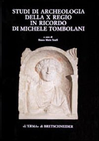 Studi di archeologia della X Regio in ricordo di Michele Tombolani - Librerie.coop