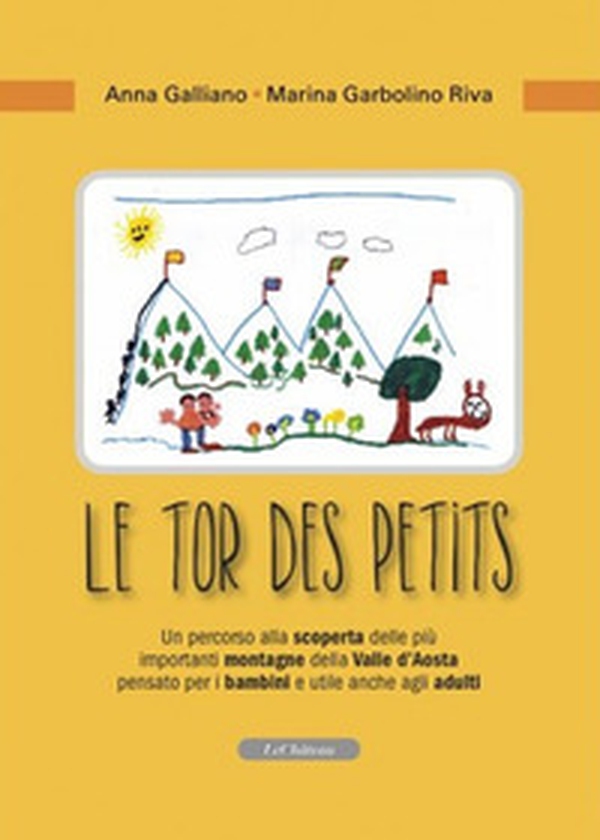 Le tor des petits. Un percorso alla scoperta delle più importanti montagne della Valle d'Aosta pensato per i bambini e utile anche agli adulti - Librerie.coop Le tor des petits. Un percorso alla scoperta delle più importanti montagne della Valle d'Aosta pensato per i bambini e utile anche agli adulti - Librerie.coop