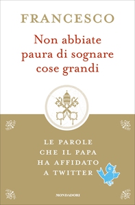 Non abbiate paura di sognare cose grandi - Librerie.coop Non abbiate paura di sognare cose grandi - Librerie.coop