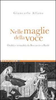 Nelle maglie della voce. Oralità e testualità da Boccaccio a Basile - Librerie.coop