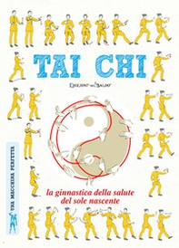 Tai chi. La ginnastica della salute del sole nascente - Librerie.coop