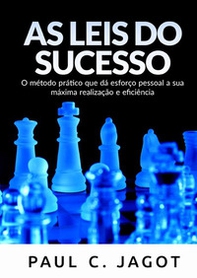 As leis do sucesso. O método prático que dá esforço pessoal a sua máxima realização e eficiência - Librerie.coop