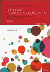 Potenziare competenze geometriche. Abilità cognitive e metacognitive nella costruzione della cognizione geometrica - Librerie.coop Potenziare competenze geometriche. Abilità cognitive e metacognitive nella costruzione della cognizione geometrica - Librerie.coop