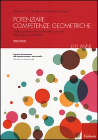 Potenziare competenze geometriche. Abilità cognitive e metacognitive nella costruzione della cognizione geometrica - Librerie.coop