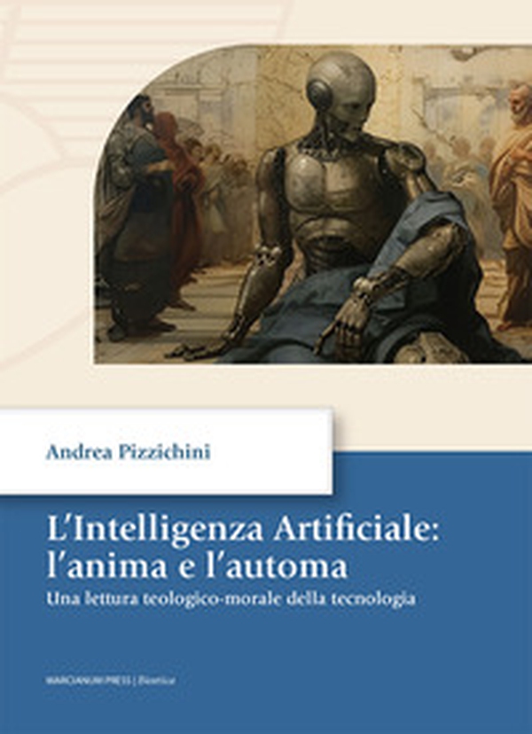 L'intelligenza artificiale: l'anima e l'automa. Una letture teologico-morale della tecnologia - Librerie.coop L'intelligenza artificiale: l'anima e l'automa. Una letture teologico-morale della tecnologia - Librerie.coop