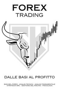 Sk forex trading. Dalle basi al profitto - Librerie.coop Sk forex trading. Dalle basi al profitto - Librerie.coop