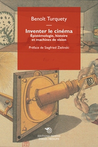 Inventer le cinéma. Épistémologie, histoire et machines de vision - Librerie.coop