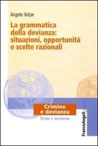 La grammatica della devianza: situazioni, opportunità e scelte razionali - Librerie.coop