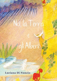 Noi, la terra e gli alberi - Librerie.coop