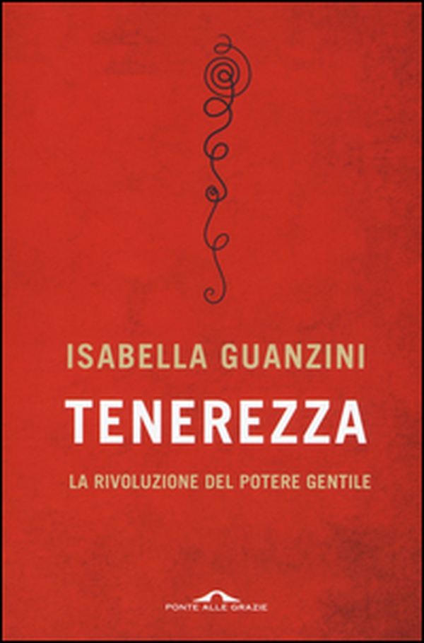 Tenerezza. La rivoluzione del potere gentile - Librerie.coop Tenerezza. La rivoluzione del potere gentile - Librerie.coop