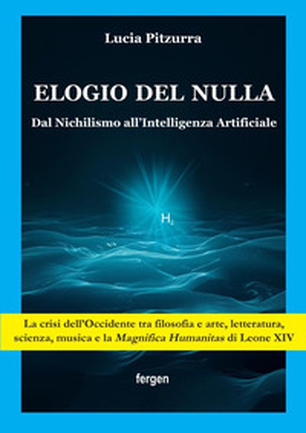 Elogio del nulla. Dal Nichilismo all'Intelligenza Artificiale - Librerie.coop