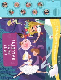 I miei primi balletti. I miei primi libri da ascoltare - Librerie.coop