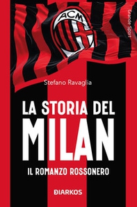 La storia del Milan. Il racconto rossonero - Librerie.coop
