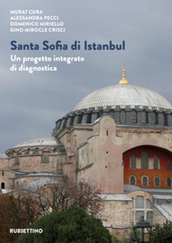 Santa Sofia di Istanbul. Un progetto integrato di diagnostica - Librerie.coop Santa Sofia di Istanbul. Un progetto integrato di diagnostica - Librerie.coop