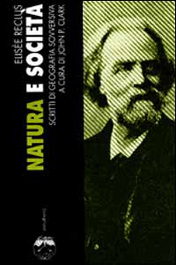 Natura e società. Scritti di geografia sovversiva - Librerie.coop Natura e società. Scritti di geografia sovversiva - Librerie.coop
