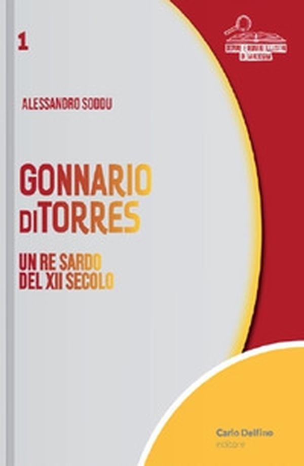 Gonnario di Torres. Un re sardo del XII secolo - Librerie.coop Gonnario di Torres. Un re sardo del XII secolo - Librerie.coop