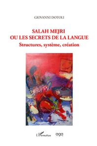 Salah Mejri ou Les secrets de la langue. Structures, système, création. Quarante poèmes - Librerie.coop