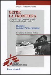 Oltre la frontiera. Le barriere al riconoscimento del diritto d'asilo in Italia - Librerie.coop