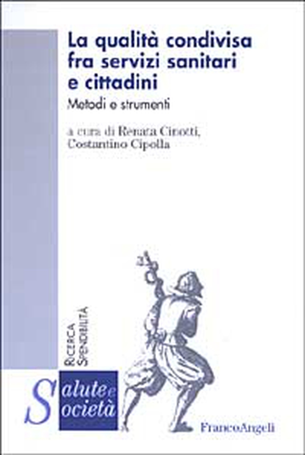 La qualità condivisa fra servizi sanitari e cittadini. Metodi e strumenti - Librerie.coop La qualità condivisa fra servizi sanitari e cittadini. Metodi e strumenti - Librerie.coop